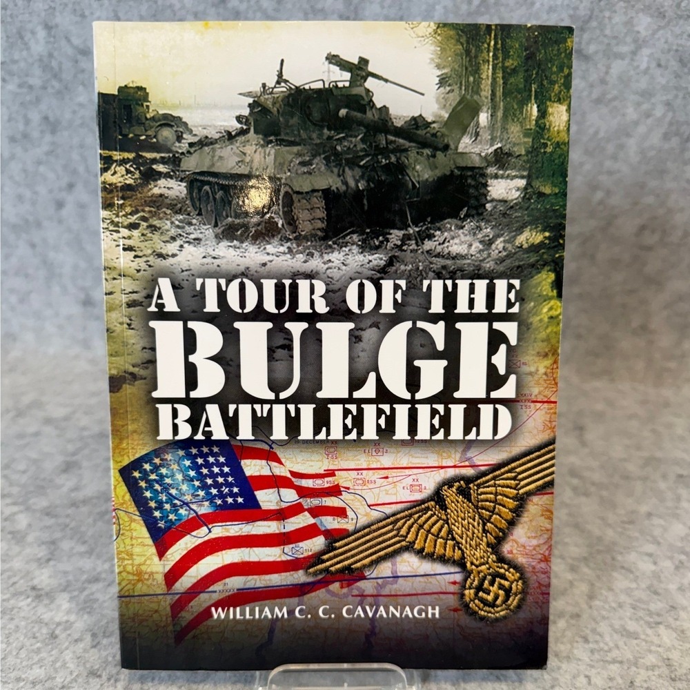 A Tour‎ of the Bulge Battlefields by William C. C. Cavanagh
